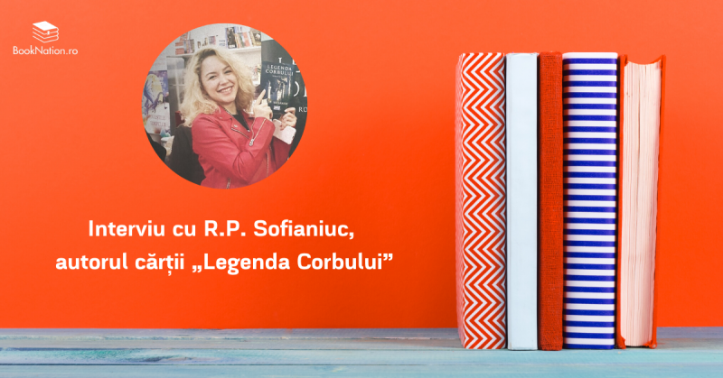 Interviu cu R.P. Sofianiuc, autoarea cărții „Legenda Corbului”