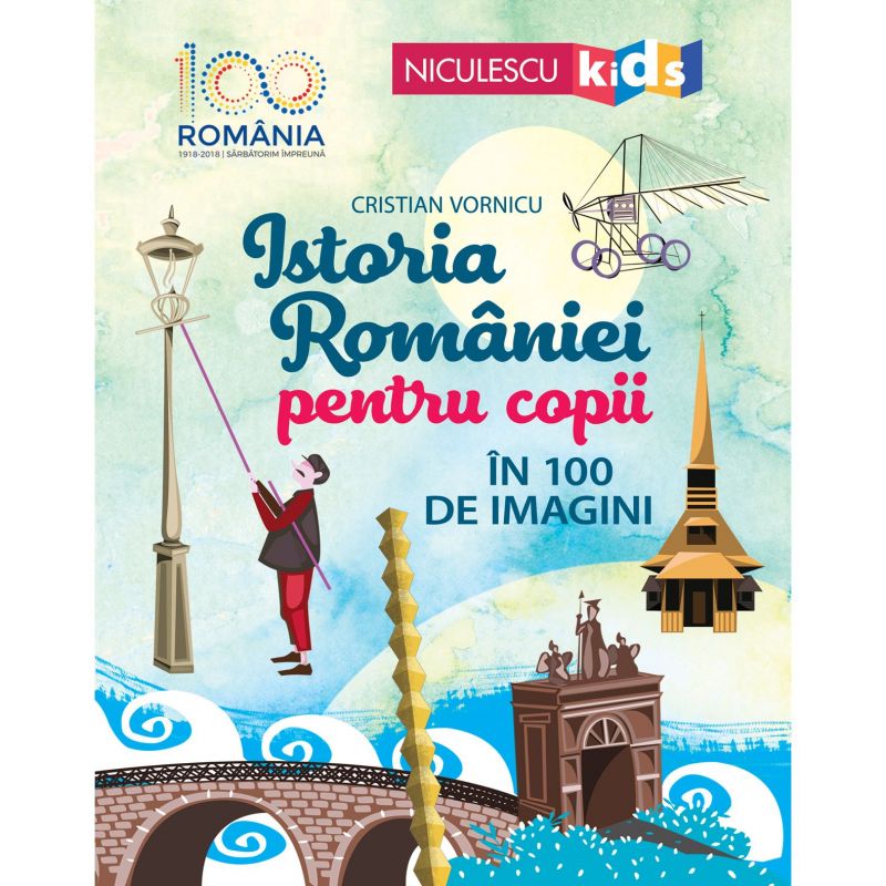 Recenzie "Istoria Romaniei pentru copii in 100 de imagini" de Cristian Vornicu