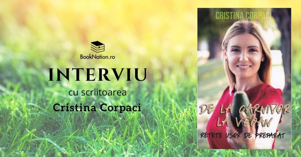 Interviu cu Cristina Corpaci, autoarea cărții ”De la carnivor la vegan”