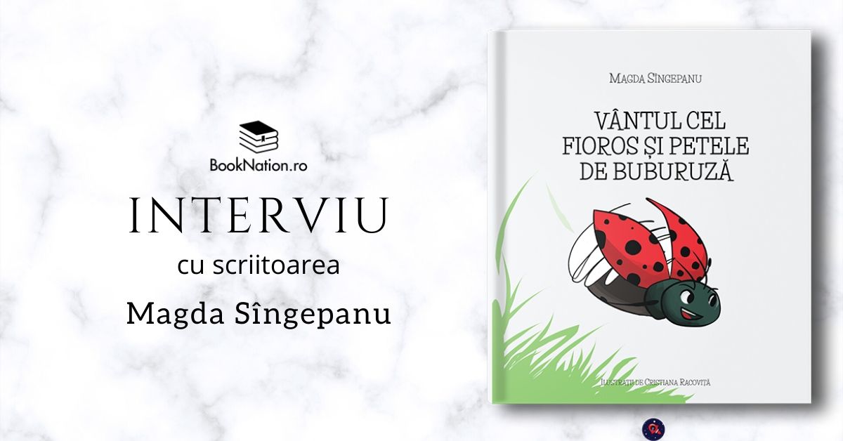 Interviu cu Magda Sîngepanu, autoarea cărții ”Vântul cel fioros și petele de buburuză”