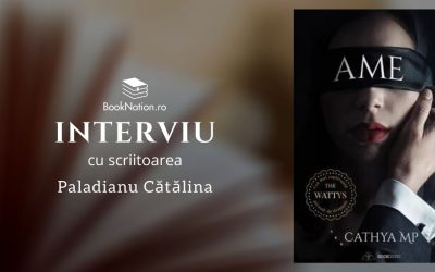 Interviu cu Paladianu Cătălina, autoarea cărții ”Ame”
