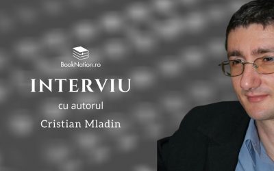 Interviu cu scriitorul Cristian Mladin