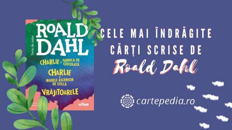 Cele mai îndrăgite cărți scrise de Roald Dahl