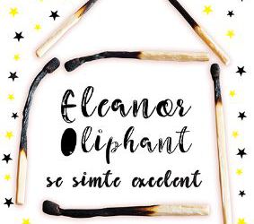 Recenzie „Eleanor Oliphant se simte excelent” de Gail Honeyman