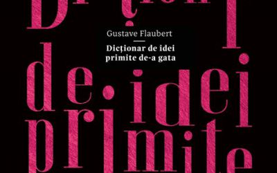 Recenzie „Dicționar de idei primite de-a gata” de Gustave Flaubert