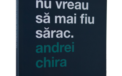 Recenzie ”Nu mai vreau să fiu sărac” de Andrei Chira