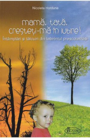 Mama, tata, cresteti-ma in Iubire!