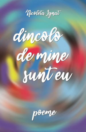 Dincolo de mine sunt eu - Nicoleta Ignat