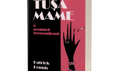 Recenzie „Tușa Mame – o aventura ireverențioasă” de Patrick Dennis