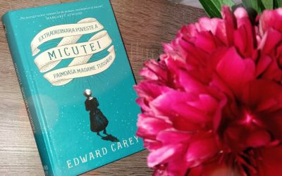 Recenzie „Extraordinara poveste a Micuței. Faimoasa Madame Tussaud” de Edward Carey