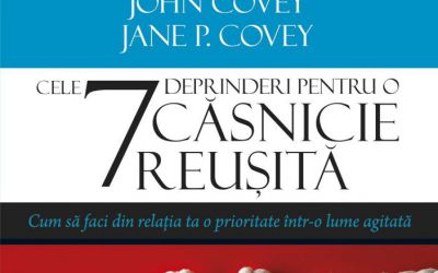Recenzie ”Cele 7 deprinderi pentru o căsnicie reușită” de Stephen R. Covey, Sandra M. Covey, John Covey & Jane P. Covey