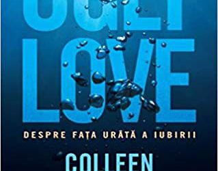 Recenzie „Ugly Love. Despre fața urâtă a iubirii” de Colleen Hoover