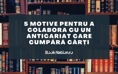 5 motive pentru a colabora cu un anticariat care cumpără cărţi