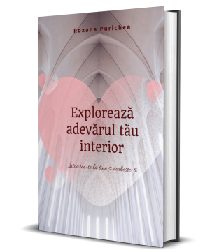Explorează adevărul tău interior - Roxana Purichea