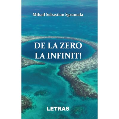 De la zero la infinit! - Mihail Sebastian Sgrumala