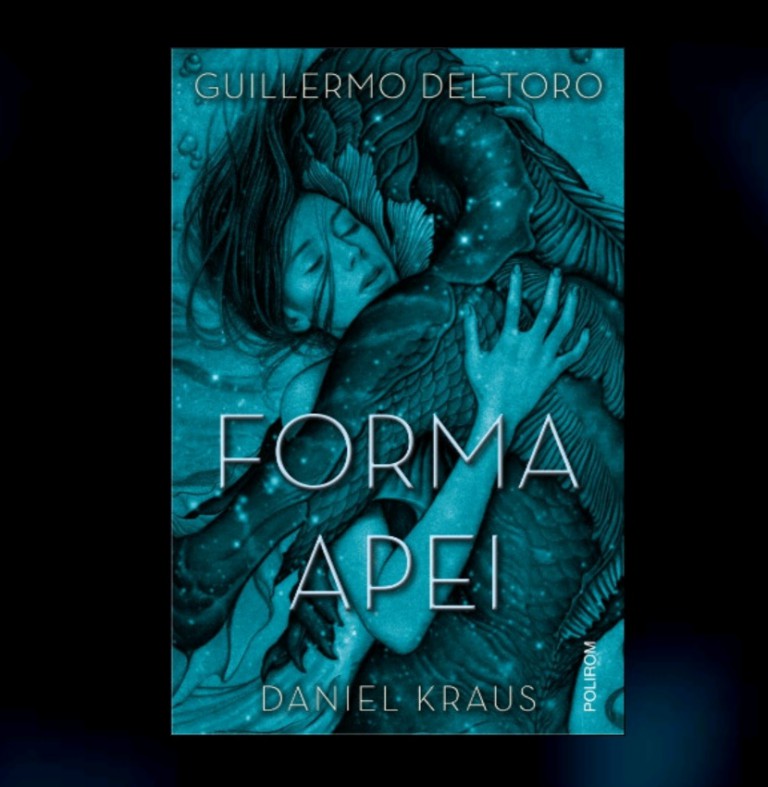 Recenzie „Forma apei” de Guillermo del Toro și Daniel Kraus