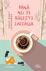 Pana când nu se răcește cafeaua – Toshikazu Kawaguchi