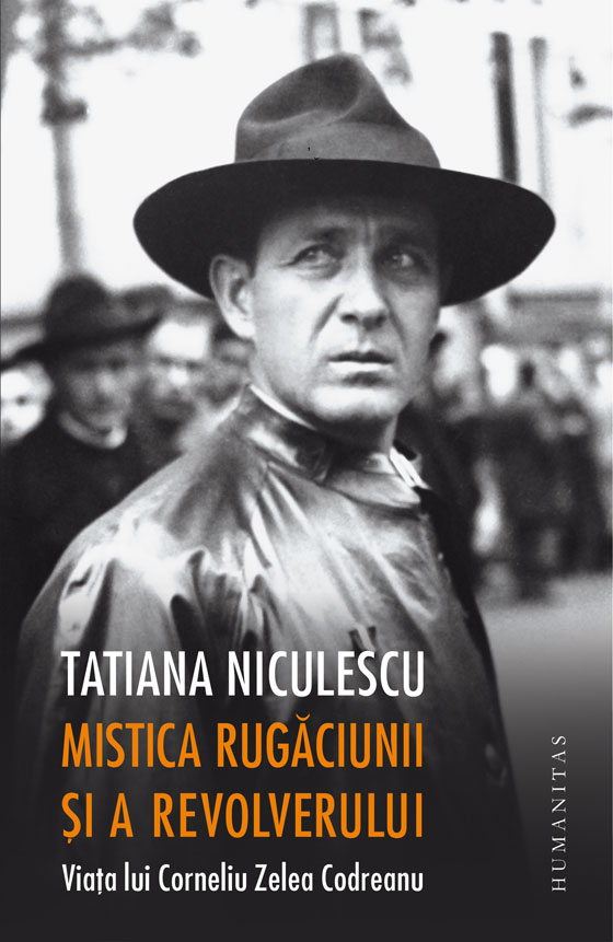 Recenzie " Mistica rugăciunii și a revolverului - Viața lui Corneliu Zelea Codreanu" de Tatiana Niculescu