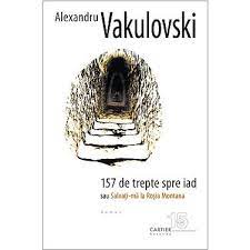 Recenzie “157 de trepte spre iad sau Salvați-mă la Roșia Montana” de Alexandru Vakulovski