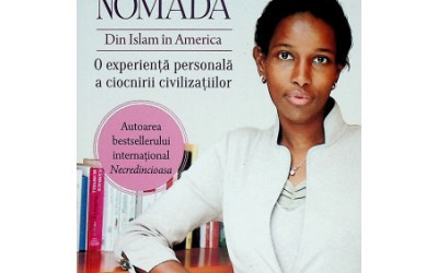 Recenzie ”Nomada. Din Islam în America. O experiență personală a ciocnirii civilizațiilor” de Ayaan Hirsi Ali