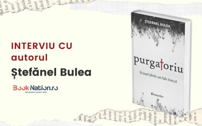 Interviu cu Ștefănel Bulea, autorul cărții ”Purgatoriu. Ecouri dintr-un fals trecut”