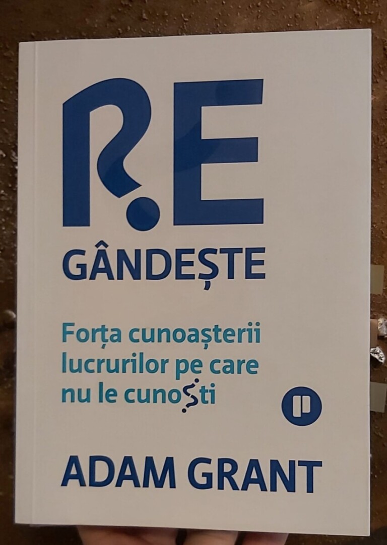 Recenzie „Regândește. Forța cunoașterii lucrurilor pe care nu le cunoști” de Adam Grant