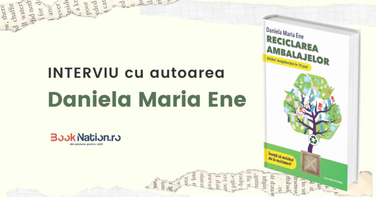 Interviu cu Daniela Maria Ene, autoarea cărții ”Reciclarea Ambalajelor – ghidul începătorului în 10 pași”