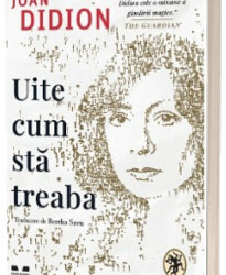 Recenzie ”Uite cum stă treaba” de Joan Didion