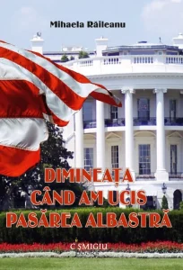 Dimineata cand am ucis pasarea albastra – Mihaela Raileanu