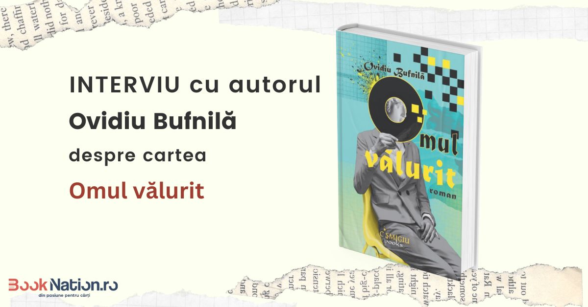 Interviu cu Ovidiu Bufnilă, autorul cărții ”Omul vălurit”