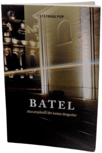 BATEL – răscumpărată din lumea drogurilor – Ștefania Pop