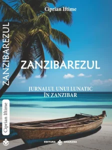 Zanzibarezul. Jurnalul unui lunatic in Zanzibar – Ciprian Iftime