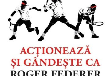 Recenzie „Acționează și gândește ca Roger Federer” de Mathieu Aeschmann