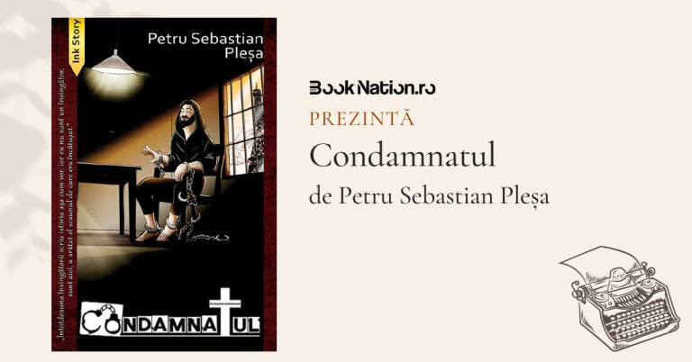 ”Condamnatul” – o carte de Petru Sebastian Pleșa