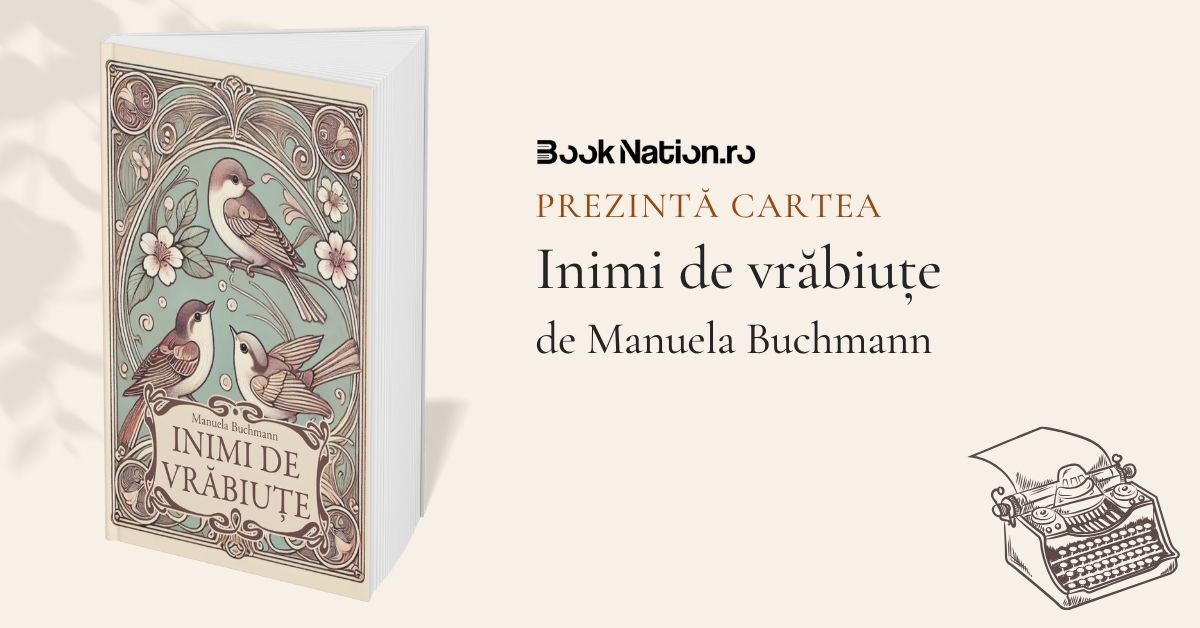 ”Inimi de vrăbiuțe”, o carte de Manuela Buchmann