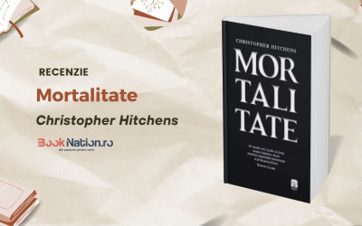 Recenzie ”Mortalitate” de Christopher Hitchens